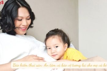 Bảo hiểm thai sản: An tâm và bảo vệ tương lai cho mẹ và bé